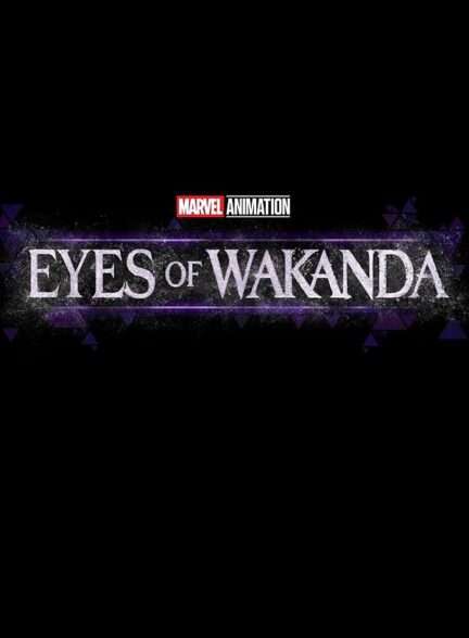 دانلود سریال  Eyes of Wakanda